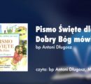 Pismo Święte dla dzieci. Dobry Bóg mówi do nas – AUDIOBOOK – bp Antoni Długosz
